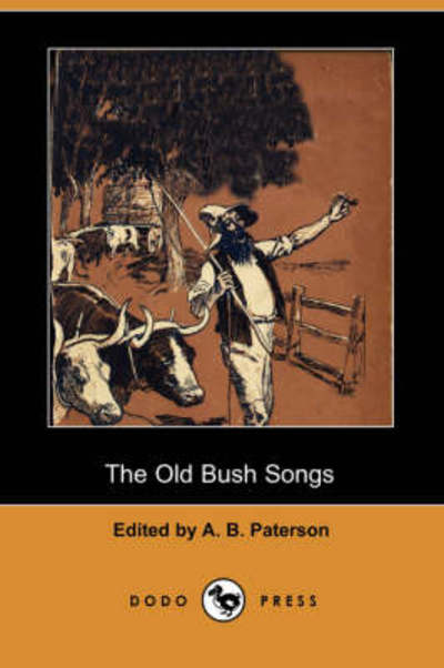 Cover for A B Paterson · The Old Bush Songs (Dodo Press) (Paperback Book) (2007)