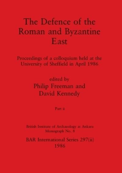 Cover for Philip Freeman · The Defence of the Roman and Byzantine East, Part ii: Proceedings of a colloquium held at the University of Sheffield in April 1986 - BAR International (Taschenbuch) (1986)