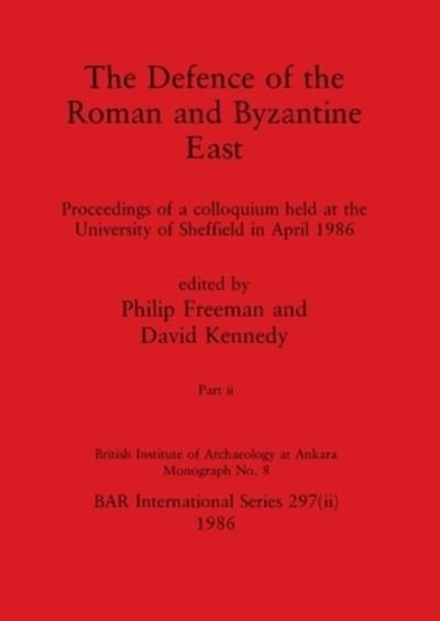 Cover for Philip Freeman · The Defence of the Roman and Byzantine East, Part ii: Proceedings of a colloquium held at the University of Sheffield in April 1986 - BAR International (Paperback Bog) (1986)