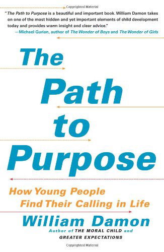 The Path to Purpose: How Young People Find Their Calling in Life - William Damon - Książki - Simon & Schuster - 9781416537243 - 7 kwietnia 2009