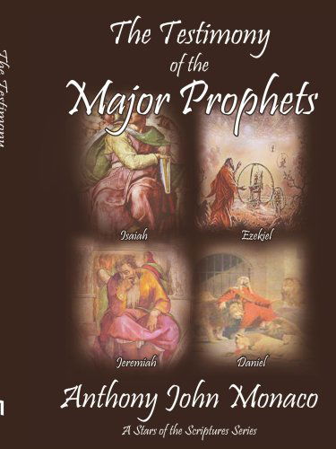 The Testimony of the Major Prophets - Anthony John Monaco - Libros - AuthorHouse - 9781418463243 - 19 de julio de 2004