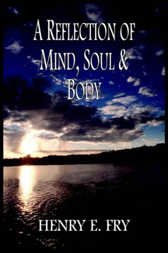 Henry E. Fry · A Reflection of Mind, Soul & Body (Pocketbok) (2004)