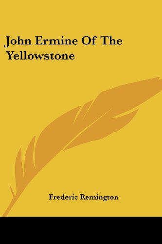 Cover for Frederic Remington · John Ermine of the Yellowstone (Paperback Book) (2007)