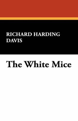 Cover for Richard Harding Davis · The White Mice (Hardcover Book) (2008)