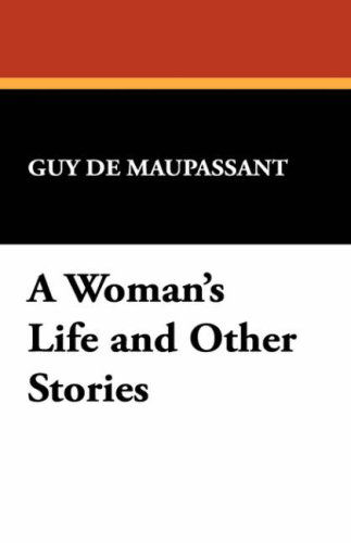 Cover for Guy De Maupassant · A Woman's Life and Other Stories (Hardcover Book) (2024)