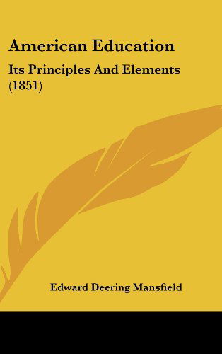 Cover for Edward Deering Mansfield · American Education: Its Principles and Elements (1851) (Hardcover Book) (2008)