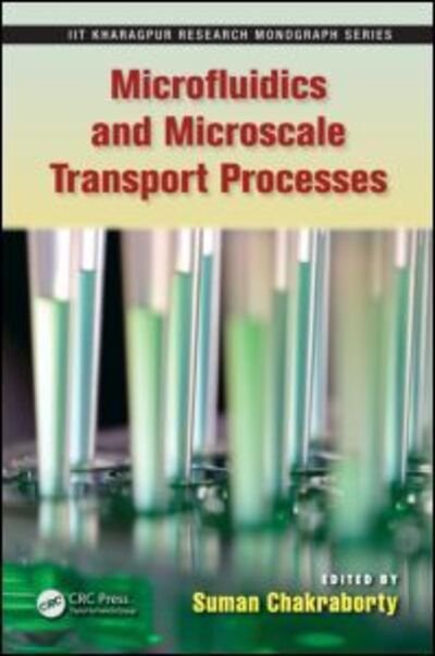 Cover for Suman Chakraborty · Microfluidics and Microscale Transport Processes - IIT Kharagpur Research Monograph Series (Inbunden Bok) (2012)