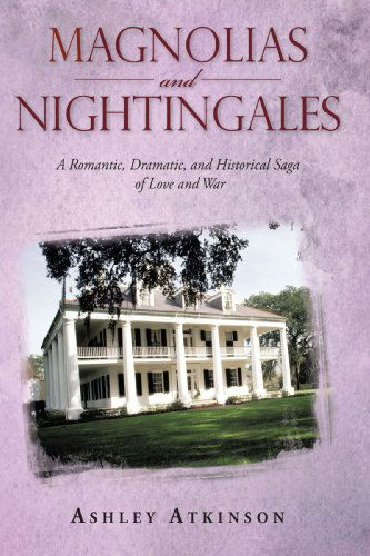 Cover for Ashley Atkinson · Magnolias and Nightingales: a Romantic, Dramatic, and Historical Saga of Love and War (Paperback Book) (2009)