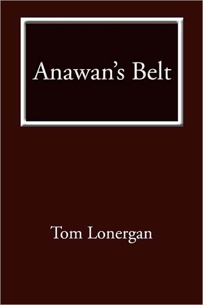 Cover for Tom Lonergan · Anawan's Belt: a Novel (Paperback Book) (2009)