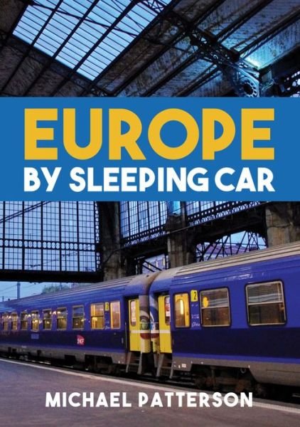 Europe by Sleeping Car - Michael Patterson - Böcker - Amberley Publishing - 9781445669243 - 15 februari 2019