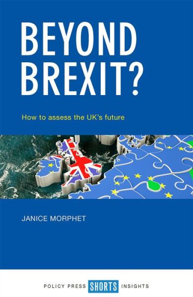 Cover for Morphet, Janice (University College London) · Beyond Brexit?: How to Assess the UK’s Future (Paperback Book) (2017)