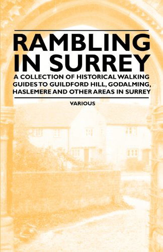 Cover for Rambling in Surrey - a Collection of Historical Walking Guides to Guildford Hill, Godalming, Haslemere and Other Areas in Surrey (Paperback Book) (2011)