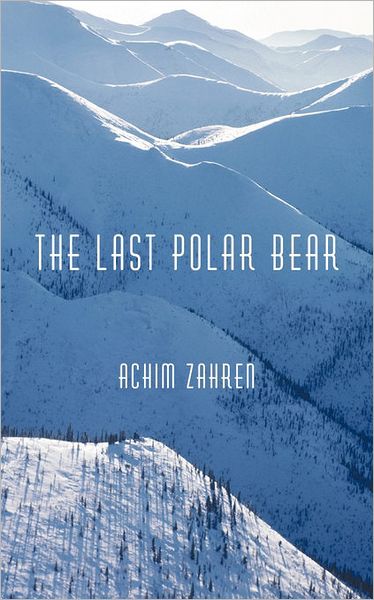 Cover for Achim Zahren · The Last Polar Bear (Paperback Book) (2011)