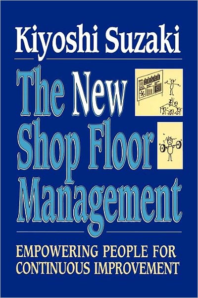 Cover for Kiyoshi Suzaki · New Shop Floor Management: Empowering People for Continuous Improvement (Taschenbuch) (2010)