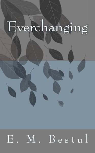 Cover for E M Bestul · Everchanging (Paperback Bog) (2010)