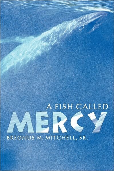 Cover for Breonus M. Mitchell Sr. · A Fish Called Mercy (Paperback Book) (2011)