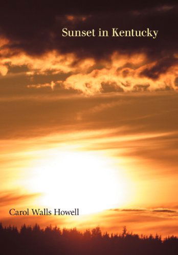 Cover for Carol Walls Howell · Sunset in Kentucky (Hardcover Book) (2012)