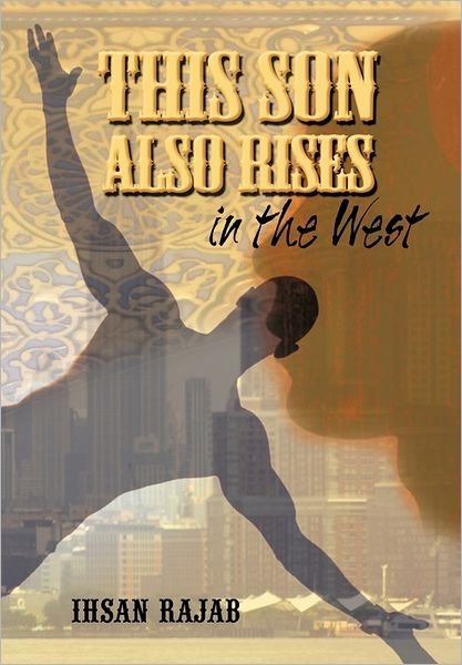 Cover for Ihsan Rajab · This Son Also Rises in the West (Paperback Book) (2011)