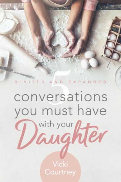 Cover for Vicki Courtney · 5 Conversations You Must Have with Your Daughter, Revised and Expanded Edition (Paperback Book) (2019)