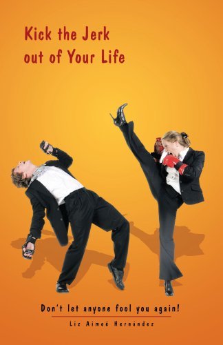 Cover for Liz Aimeé Hernández · Kick the Jerk out of Your Life: Don't Let Anyone Fool You Again! (Paperback Book) (2012)