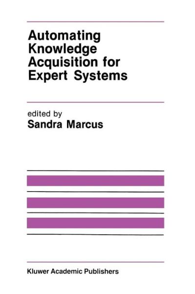Cover for Sandra Marcus · Automating Knowledge Acquisition for Expert Systems - The Springer International Series in Engineering and Computer Science (Paperback Book) [Softcover reprint of the original 1st ed. 1988 edition] (2012)