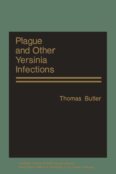 Cover for Thomas Butler · Plague and Other Yersinia Infections - Current Topics in Infectious Disease (Paperback Book) [Softcover reprint of the original 1st ed. 1983 edition] (2012)