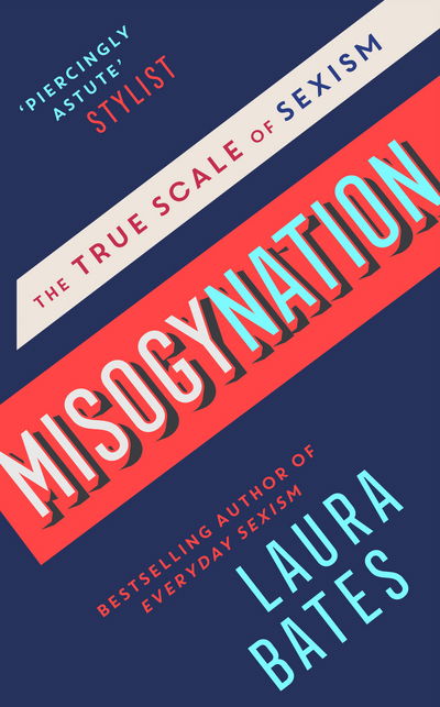 Cover for Laura Bates · Misogynation: The True Scale of Sexism (Hardcover Book) (2018)