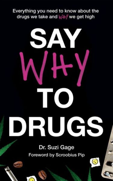 Cover for Dr Suzi Gage · Say Why to Drugs: Everything You Need to Know About the Drugs We Take and Why We Get High (Paperback Book) (2021)