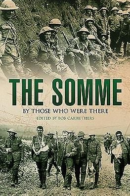 Cover for Bob Carruthers · The Somme: By Those Who Were There (Hardcover bog) (2024)