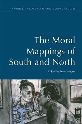 Cover for Peter Wagner · The Moral Mappings of South and North (Hardcover Book) (2017)