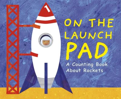 Cover for Dahl, Michael (Author) · On the Launch Pad: A Counting Book About Rockets - Know Your Numbers (Paperback Book) (2020)