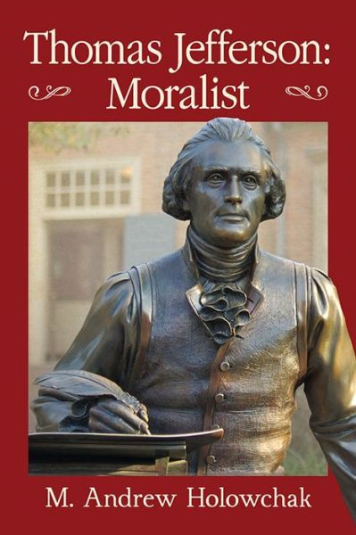 Cover for M. Andrew Holowchak · Thomas Jefferson: Moralist (Paperback Book) (2017)