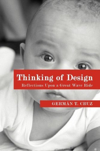 Cover for Germán T. Cruz · Thinking of Design: Reflections Upon a Great Wave Ride (Paperback Book) (2012)