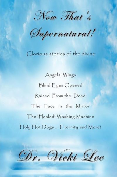 Cover for Vicki M Lee · Now That's Supernatural!: Glorious Stories of the Divine (Paperback Book) (2012)