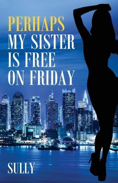 Cover for Sully · Perhaps My Sister is Free on Friday (Paperback Book) (2017)