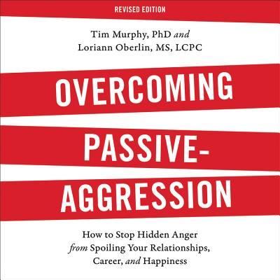 Cover for Tim Murphy · Overcoming Passive-Aggression, Revised Edition How to Stop Hidden Anger from Spoiling Your Relationships, Career, and Happiness (CD) (2016)