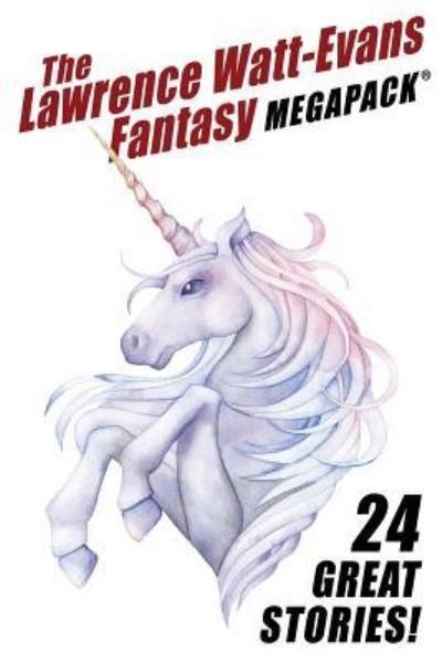 The Lawrence Watt-Evans Fantasy MEGAPACK (R) - Lawrence Watt-Evans - Books - Wildside Press - 9781479428243 - August 18, 2017