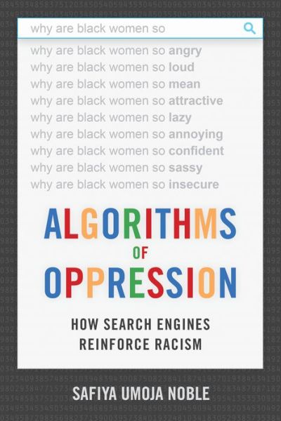 Cover for Safiya Umoja Noble · Algorithms of Oppression: How Search Engines Reinforce Racism (Paperback Book) (2018)