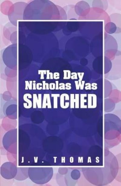 Cover for J V Thomas · The Day Nicholas Was Snatched (Paperback Book) (2017)