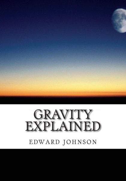 Cover for Edward Johnson · Gravity Explained (Paperback Book) (2013)