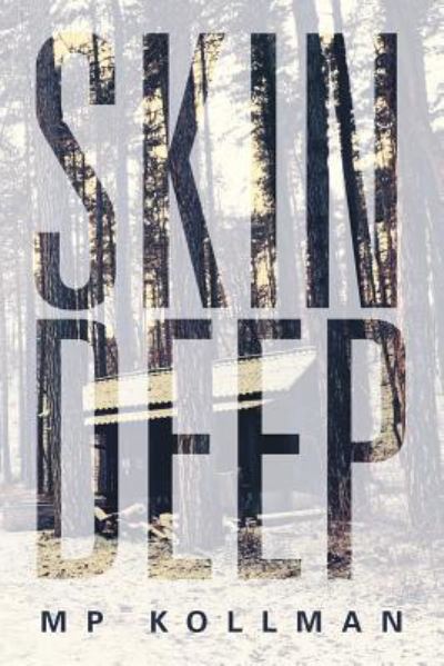 Skin Deep - Mp Kollman - Books - Liferich - 9781489708243 - July 29, 2016