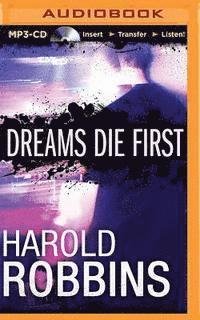 Dreams Die First - Harold Robbins - Äänikirja - Audible Studios on Brilliance - 9781491589243 - tiistai 4. elokuuta 2015