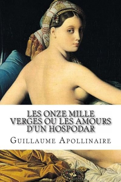 Cover for Guillaume Apollinaire · Les Onze Mille Verges Ou Les Amours D'un Hospodar (Taschenbuch) (2014)