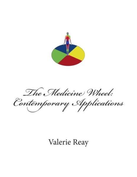 Cover for Ms Valerie J Reay · The Medicine Wheel: Contemporary Applications (Paperback Bog) (2014)