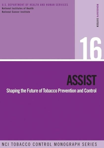 Cover for Department of Health and Human Services · Assist: Shaping the Future of Tobacco Prevention and Control: Nci Tobacco Control Monograph Series No. 16 (Paperback Bog) (2014)