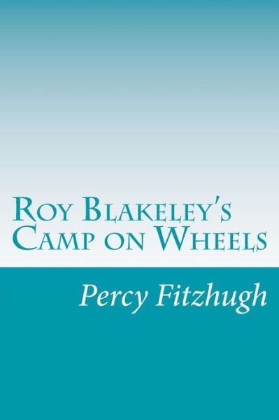 Cover for Percy Keese Fitzhugh · Roy Blakeley's Camp on Wheels (Paperback Book) (2014)