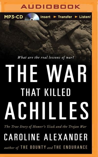 Cover for Caroline Alexander · War That Killed Achilles, The (MP3-CD) (2015)