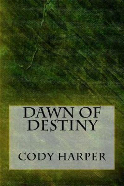 Cover for Cody Harper · Dawn of Destiny (Paperback Book) (2016)