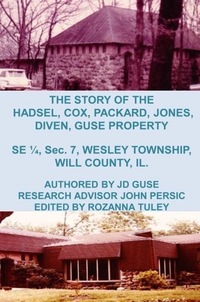 Cover for Jd Guse · The Story of the Hadsel, Cox, Packard, Jones, Diven, Guse Property: Se 1/4, Sec. 7, Wesley Township, Will County, Il. (Paperback Bog) (2015)