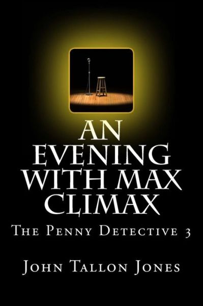 Cover for John Tallon Jones · An Evening with Max Climax: Penny Detective 3 (Paperback Book) (2015)